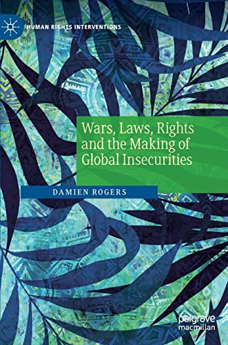 Wars, Laws, Rights and the Making of Global Insecurities (True EPUB)