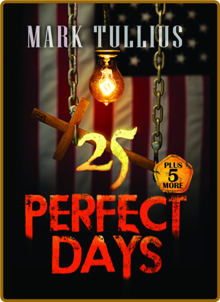 25 Perfect Days by Mark Tullius  7a507bc92353a574da83eb24df011b00