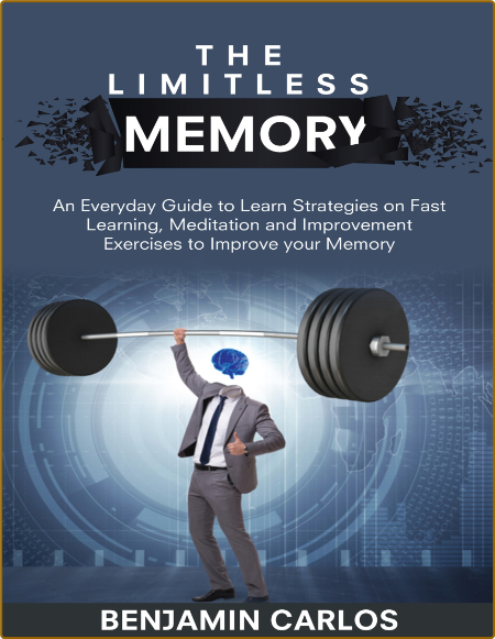 The Limitless Memory An Everyday Guide To Learn Strategies On Fast Learning
