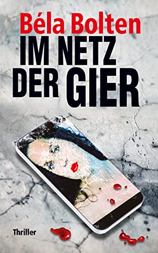 Bolten, B&eacute;la  -  Im Netz der Gier (Berg &Thal 43)