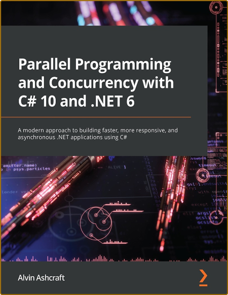 Ashcraft A  Parallel Programming  Concurrency  C# 10  NET 6 2022