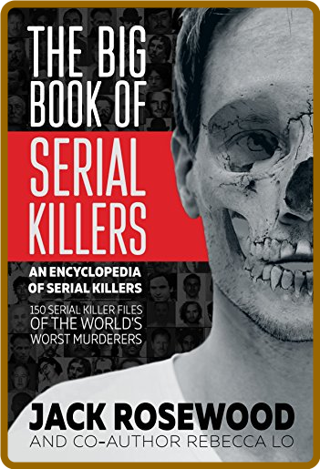 The Big Book of Serial Killers by Jack Rosewood