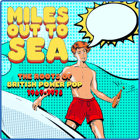 Miles Out To Sea - The Roots Of British Power Pop 1969-1975