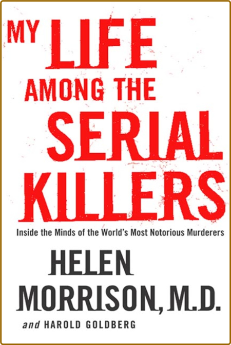 My Life Among the Serial Killers  Inside the Minds of the World's Most Notorious M... 733cbec0a147632f7d6151f6122b8c66