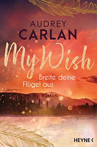 Carlan, Audrey  -  My Wish  -  Breite deine Fl&uuml;gel aus