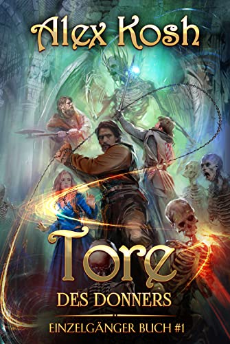 Alex Kosh  -  Tore des Donners (Einzelg&auml;nger Buch 1) LitRpg - Serie