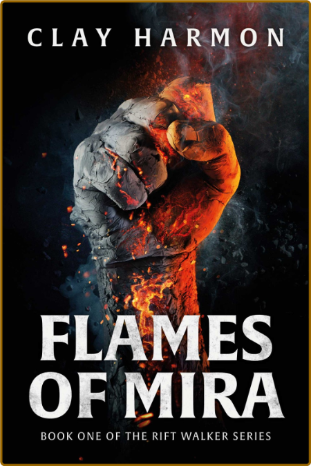 Flames Of Mira by Clay Harmon  349e88eb6e690433262e535267b71ebd