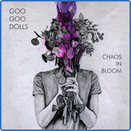 THE GOO GOO DOLLS - Chaos In Bloom