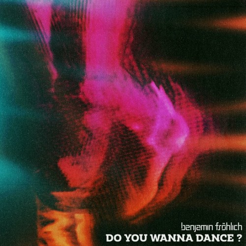 Benjamin Frohlich - Do You Wanna Dance (2022)