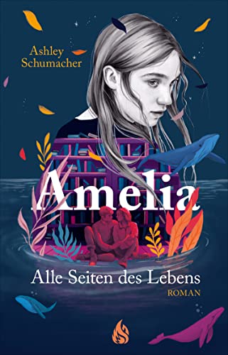 Cover: Ashley Schumacher  -  Amelia  Alle Seiten des Lebens