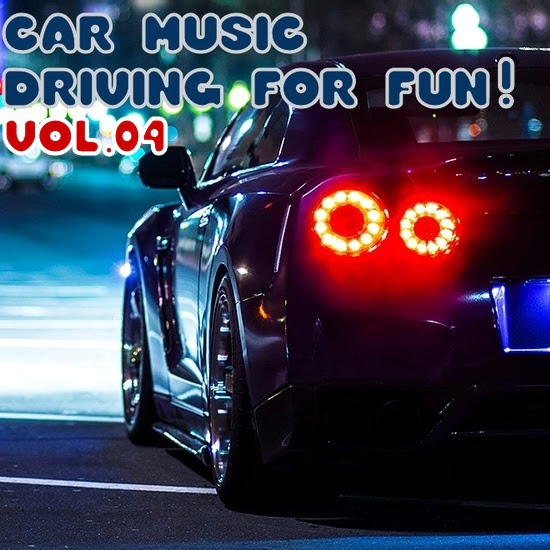 VA - Car Music - Driving For Fun! Vol. 04