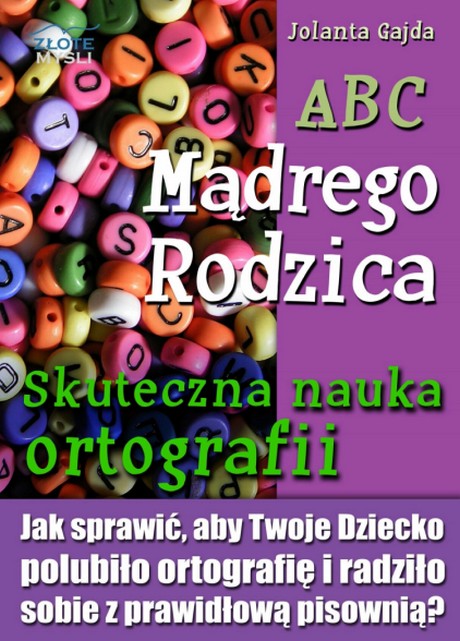 ABC Mądrego Rodzica - Skuteczna Nauka Ortografii - Jolanta Gajda
