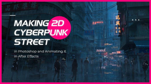 Wingfox - Making 2D Cyberpunk Street in Photoshop and Animating It in After Effects (2022) with Rutger van de Steeg