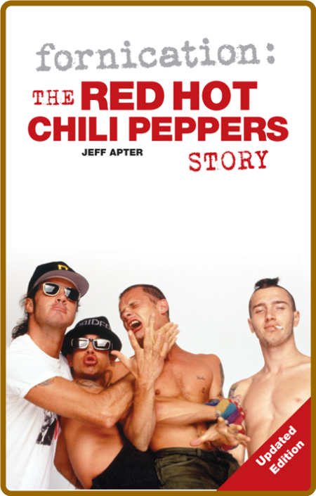 Fornication  The Red Hot Chili Peppers Story by Jeff Apter  C6e7033abd6fe5282735f0f650ef61d9