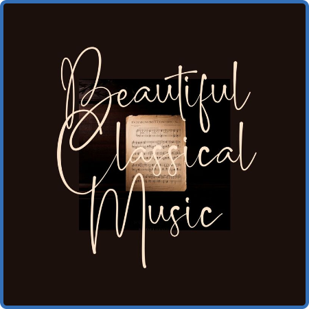 Various Artists - Beautiful Classical Music (2022)