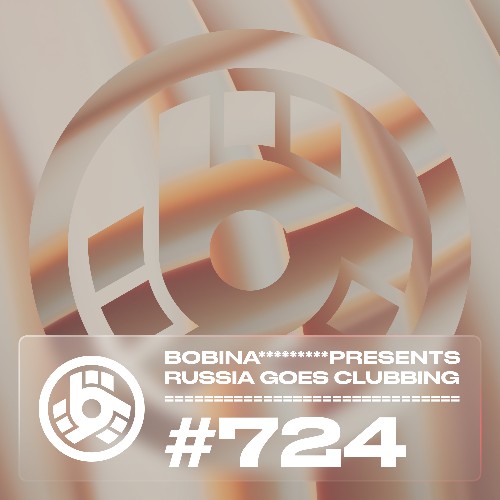Bobina - Russia Goes Clubbing 724 (2022-09-04)