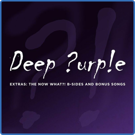 Deep Purple - Extras  The Now What ! B-Sides and Bonus Songs (2022)