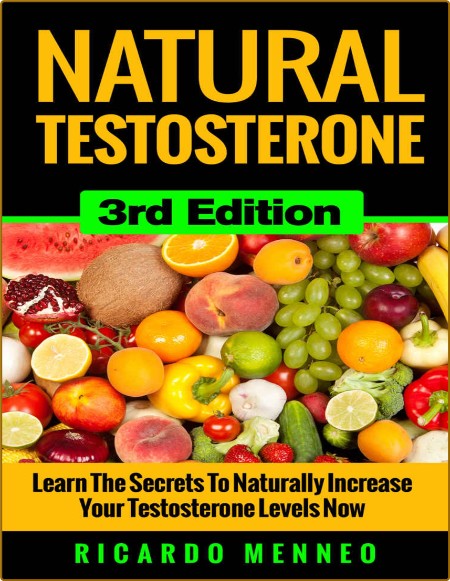 Testosterone - Natural Testosterone - Learn The Secrets To Naturally Increase Your Testosterone