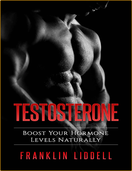 Testosterone - Boost Your Levels Naturally (Build Muscle,Better Sex Life,Anabolic,...