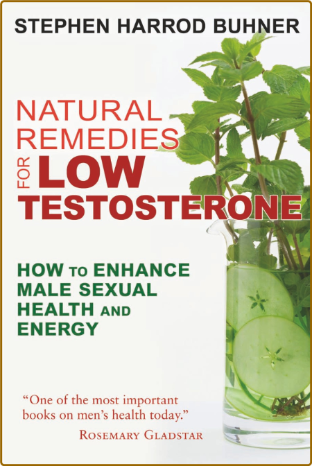 Natural Remedies for Low Testosterone - How to Enhance Male Sexual Health and Energy