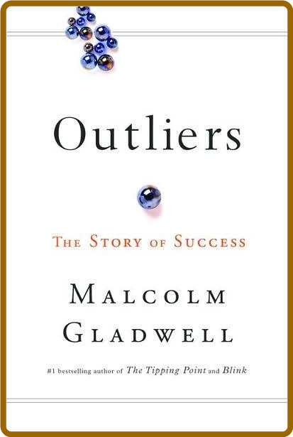 OUTLIERS by Malcolm Gladwell 41608f06d0e641d1de6692016134936a