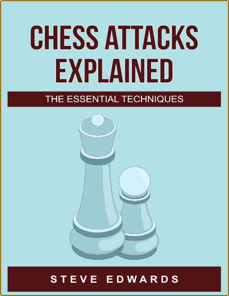 Chess Attacks Explained The Essential techniques B413fbebfbec45b487b7ddc9dae31c6d