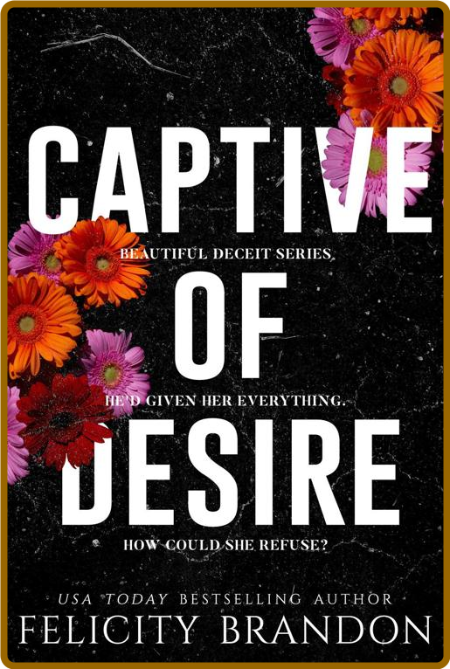 Captive Of Desire (Beautiful De - Felicity Brandon