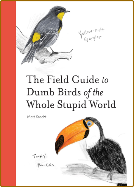 The Field Guide to Dumb Birds 78cd13f8c5b304f4e4a51dbb6a38a3ed