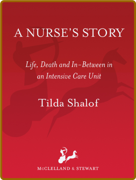  A Nurse's Story - Life, Death and In-Between in an Intensive Care Unit
