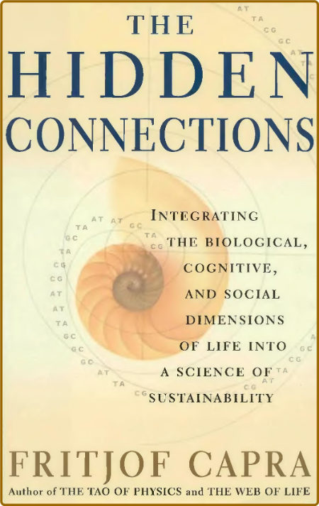  The Hidden Connections - Integrating the Biological, Cognitive, and Social Dimens...