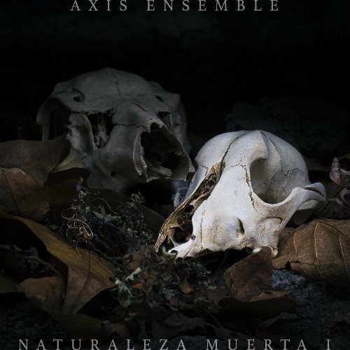 Axis Ensemble - Naturaleza Muerta (2022)