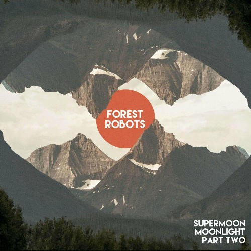 Forest Robots - Supermoon Moonlight Part Two (2022)