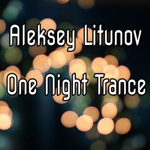 VA - Aleksey Litunov - One Night Trance (2022) (MP3)