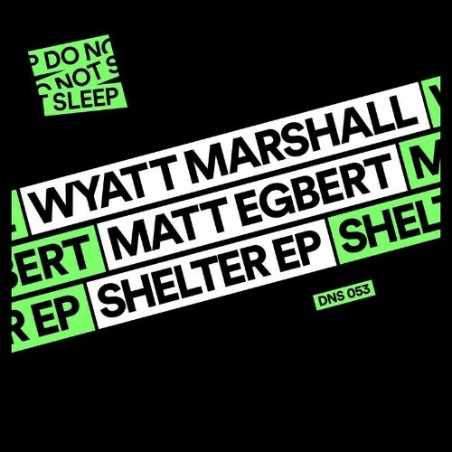 Wyatt Marshall & Matt Egbert - Shelter EP (2022)