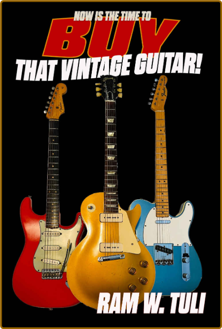  Now Is the Time to Buy that Vintage Guitar