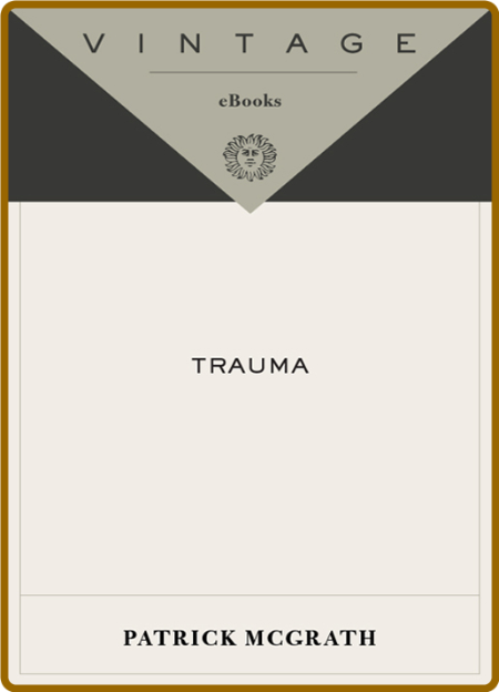 Trauma by Patrick McGrath  Cd9ef4cacac4c15eee4a52b77515015d