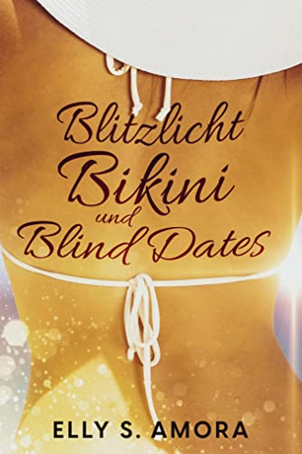 Cover: Elly S  Amora  -  Blitzlicht, Bikini und Blind Dates