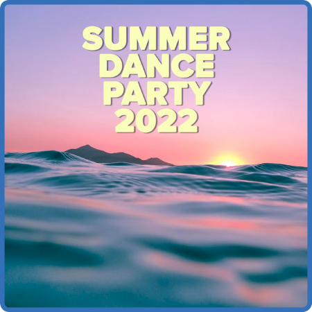 VA - Summer Dance Party 2022 (2022)