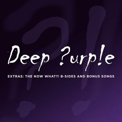 Deep Purple - Extras: The Now What?! B-Sides and Bonus Songs (2022) MP3