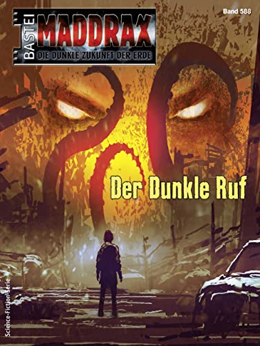 Cover: Michael Edelbrock  -  Maddrax 588: Der Dunkle Ruf