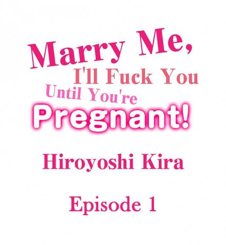 Marry Me, I'll Fuck You Until You're Pregnant! Hentai Comic