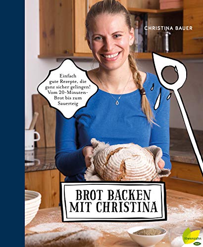 Christina Bauer  -  Backen mit Christina: Einfache und schnelle Rezepte, die ganz sicher gelingen