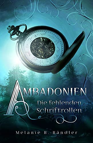 Melanie H  - H&auml;ndler  -  Ambadonien 1  -  Die fehlenden Schriftrollen