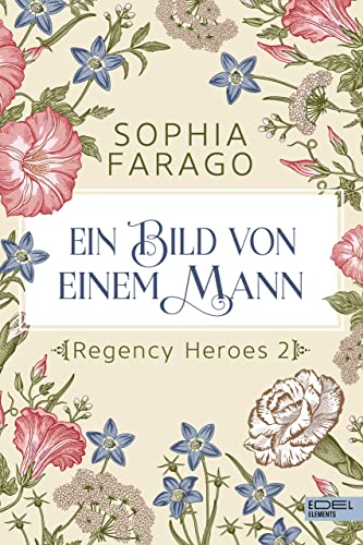 Cover: Farago, Sophia  -  Ein Bild von einem Mann Regency Heroes 2