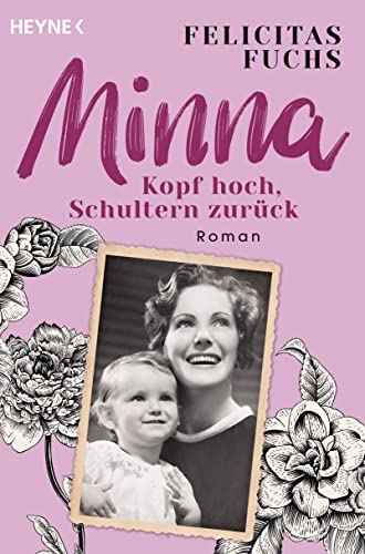 Cover: Fuchs, Felicitas  -  Minna  Kopf hoch, Schultern zurück Mütter - Trilogie 1  -  Roman