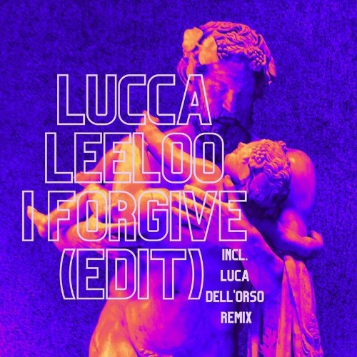 VA - Lucca Leeloo & Luca Dell'Orso - I Forgive (2022) (MP3)