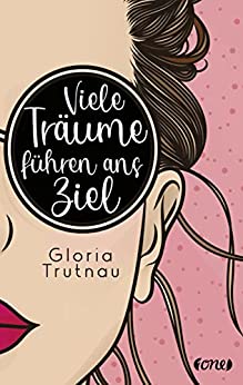Cover: Gloria Trutnau  -  Viele Träume führen ans Ziel