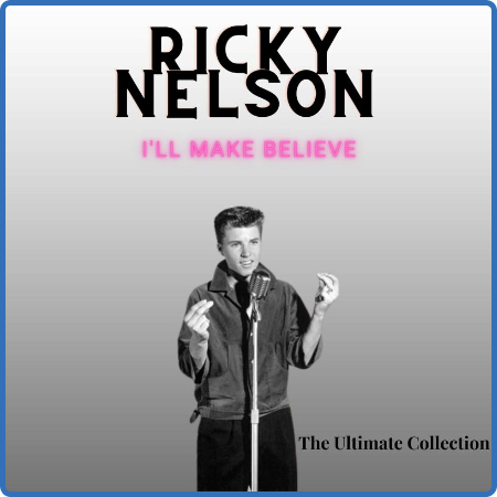 Ricky Nelson - I'll Me Believe - Ricky Nelson (The Ultimate Collection) (2022)