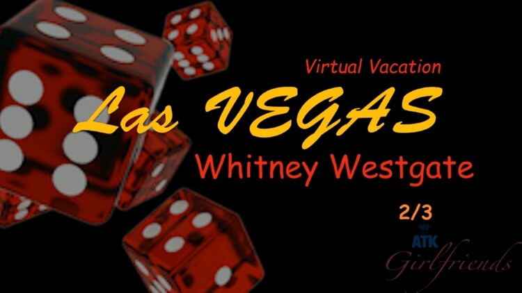 Whitney Westgate - Virtual Vacation: Las Vegas [ATKGirlfriends/ATKingdom] 2022