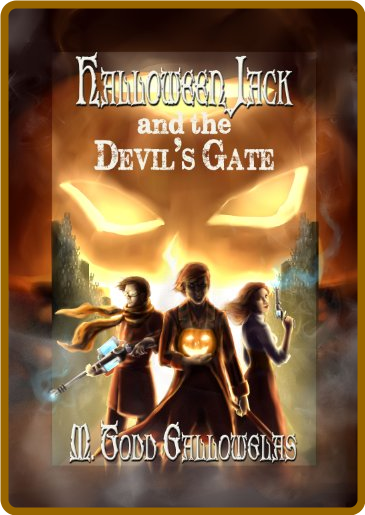 Halloween Jack and the Devil's Gate by M  Todd Gallowglas